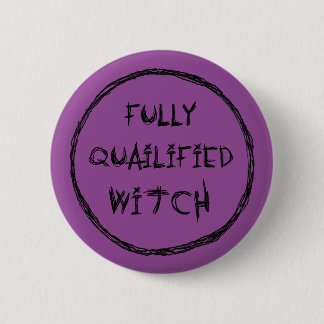 Fully Qualified Witch - Charcoal Effect 6 Cm Round Badge