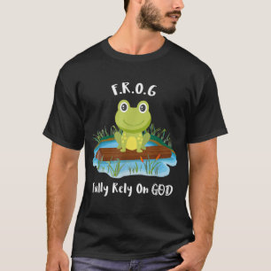 Fully Rely On God acronym FROG Cute Frog Pond Log T-Shirt