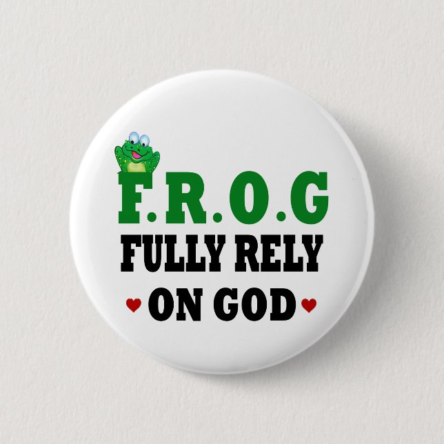 Fully Rely On God Frog 6 Cm Round Badge (Front)