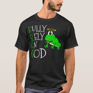 Fully Rely On God Frog Christian Church Funny T-Shirt