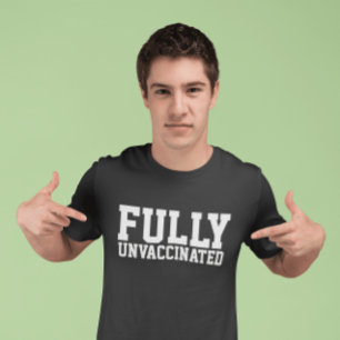 FULLY UN VACCINATED Dark T-Shirts