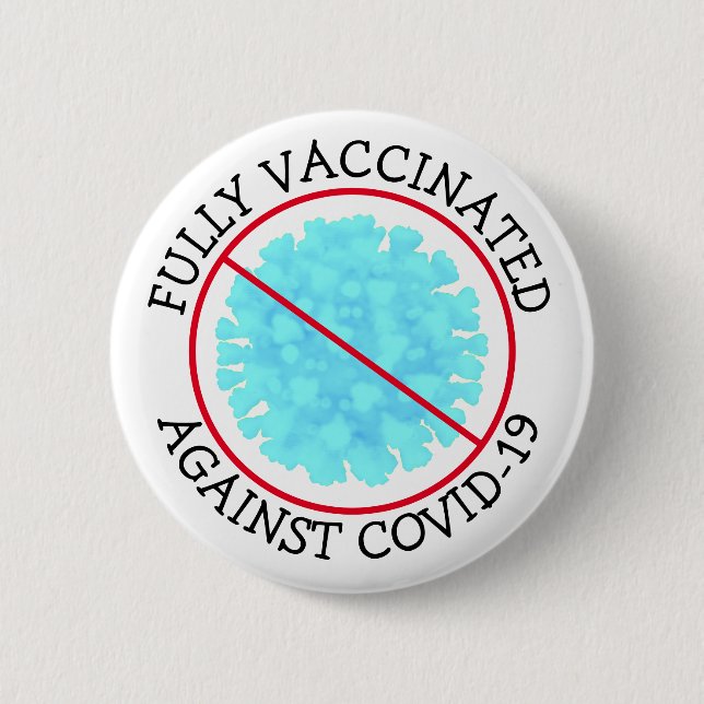 Fully Vaccinated against Covid 19 Button (Front)