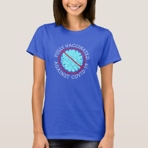 Fully Vaccinated against Covid 19 T-Shirt