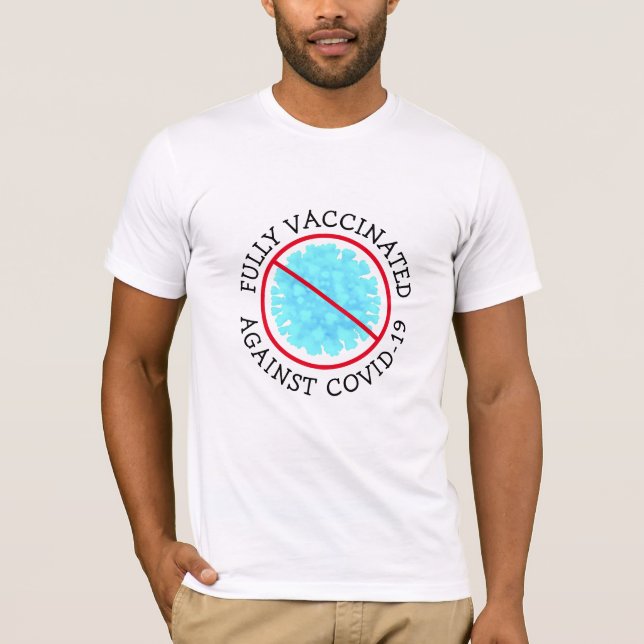 Fully Vaccinated against Covid 19   T-Shirt (Front)