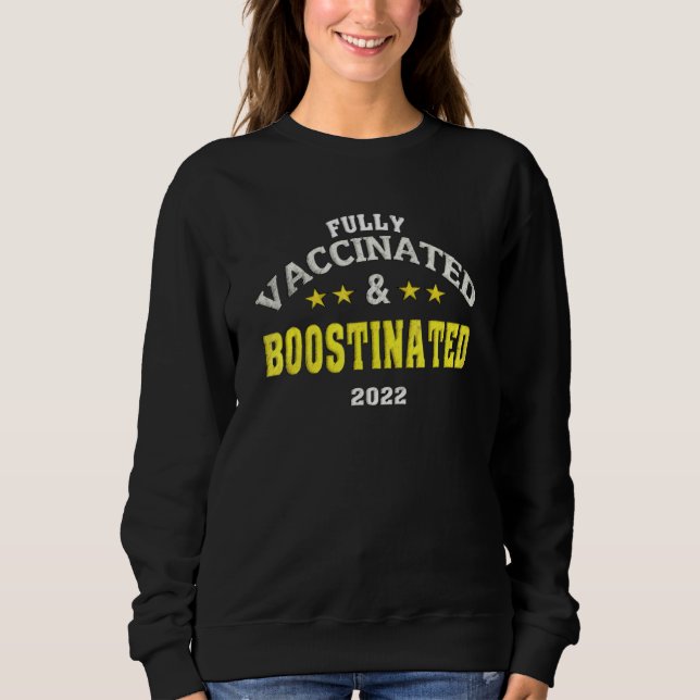 Fully Vaccinated And Boostinated 2022 Funny Boosti Sweatshirt (Front)