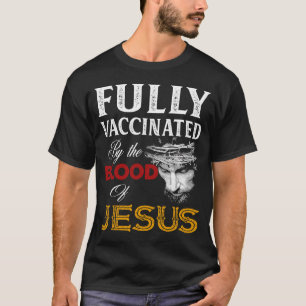 Fully Vaccinated By The Blood Jesus Christian T-Shirt