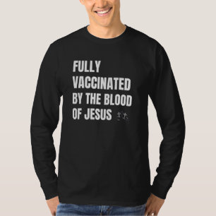 Fully Vaccinated By The Blood Of Jesus _2 T-Shirt