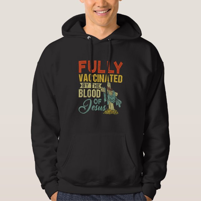 Fully Vaccinated By The Blood Of Jesus Christian Hoodie (Front)