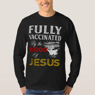 Fully Vaccinated By The Blood Of Jesus Christian T-Shirt