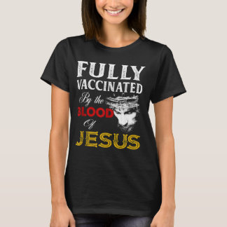 Fully Vaccinated By The Blood Of Jesus Christian T-Shirt