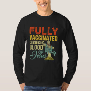 Fully Vaccinated By The Blood Of Jesus Christian T-Shirt
