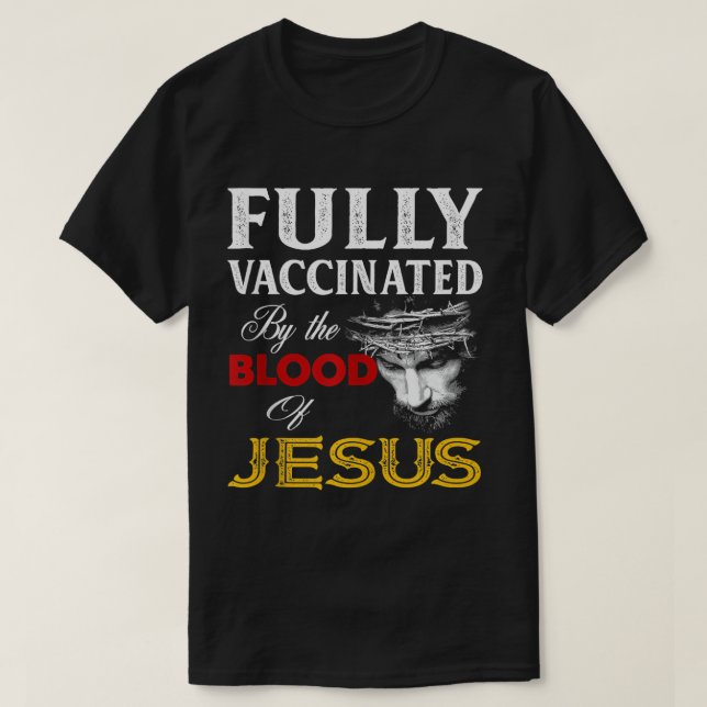Fully Vaccinated By The Blood Of Jesus Christian T T-Shirt (Design Front)