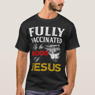 Fully Vaccinated By The Blood Of Jesus Christian T T-Shirt