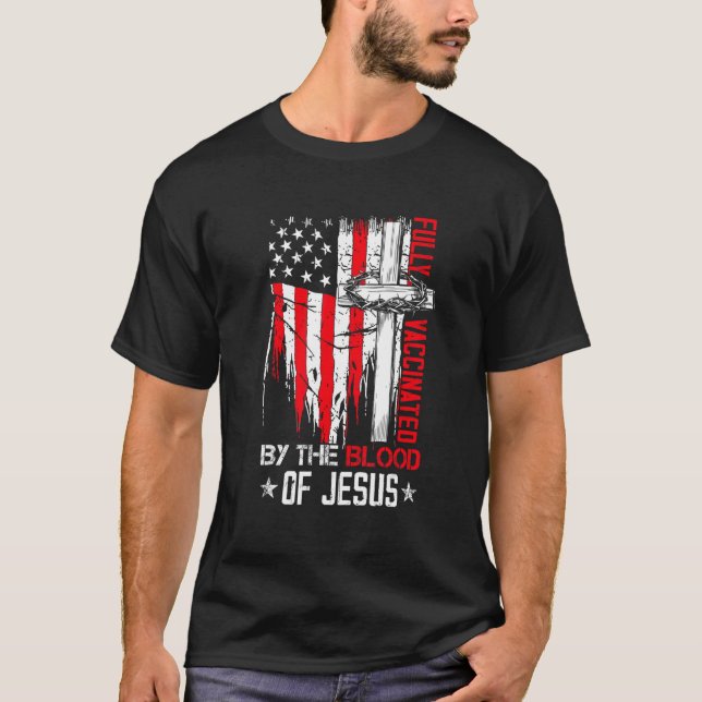 Fully Vaccinated By The Blood Of Jesus Christian U T-Shirt (Front)