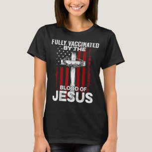 Fully Vaccinated By The Blood Of Jesus Christian U T-Shirt