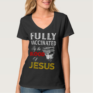 Fully Vaccinated By The Blood Of Jesus Faith Chri T-Shirt