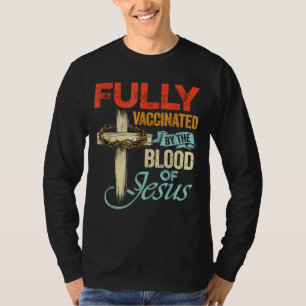 Fully Vaccinated By The Blood Of Jesus Faith Funny T-Shirt