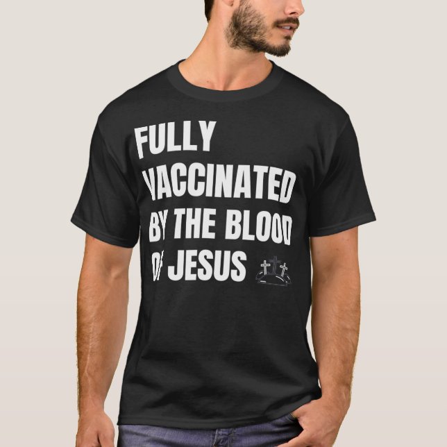 FULLY VACCINATED BY THE BLOOD OF JESUS  T-Shirt (Front)