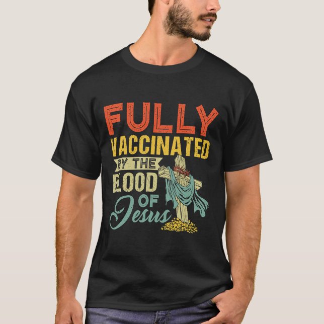 Fully Vaccinated By The Blood Of JesusT-Shirt T-Shirt (Front)