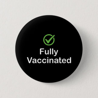 Fully Vaccinated Covid 19 Vaccine 6 Cm Round Badge