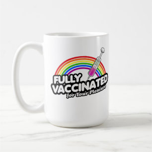 FULLY VACCINATED FOR YOUR PLEASURE COFFEE MUG