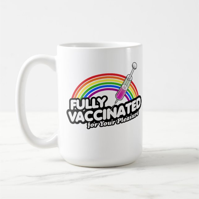 FULLY VACCINATED FOR YOUR PLEASURE COFFEE MUG (Left)
