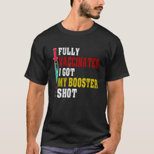 Fully Vaccinated I Got My Booster Shot 20212022 T-Shirt
