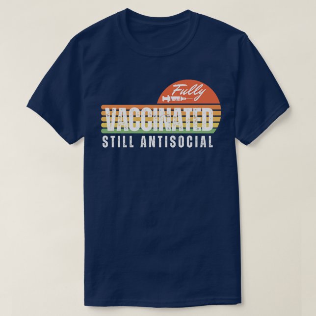 Fully Vaccinated Still Antisocial 1 T-Shirt (Design Front)
