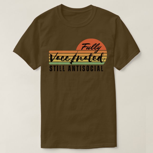 Fully Vaccinated Still Antisocial 8 T-Shirt (Design Front)