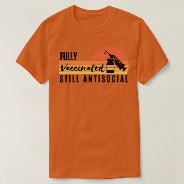 Fully Vaccinated Still Antisocial 9 T-Shirt (Design Front)