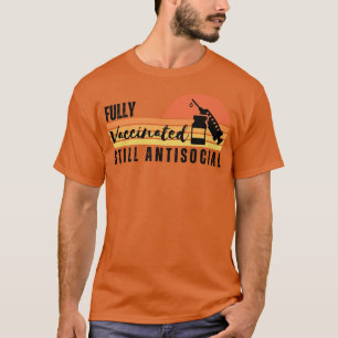Fully Vaccinated Still Antisocial 9 T-Shirt