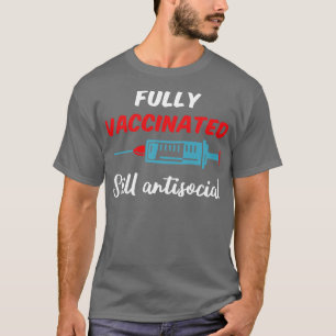Fully Vaccinated Still Antisocial III T-Shirt