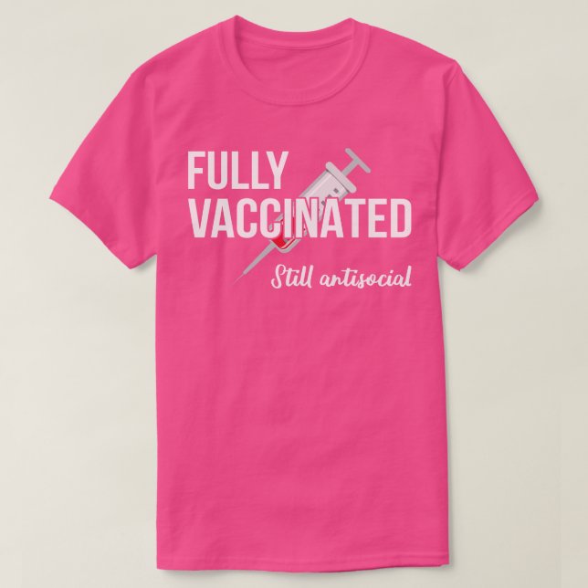 Fully Vaccinated Still Antisocial IV T-Shirt (Design Front)