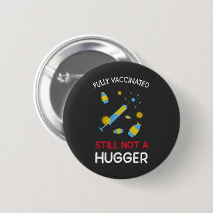 Fully Vaccinated Still Not A Hugger  6 Cm Round Badge