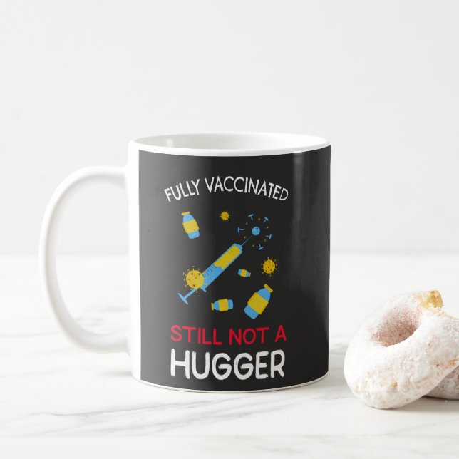 Fully Vaccinated Still Not A Hugger Coffee Mug (With Donut)
