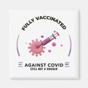 Fully Vaccinated Still Not A Hugger  Magnet