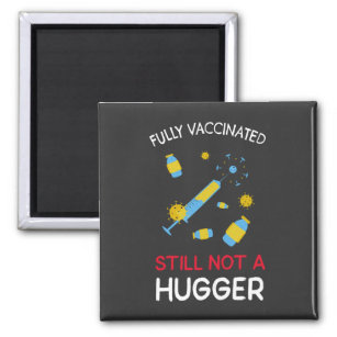 Fully Vaccinated Still Not A Hugger  Magnet
