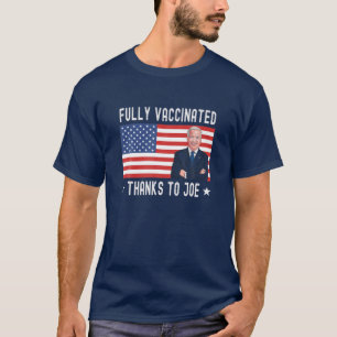 Fully Vaccinated Thanks To Joe - Funny Cool Biden T-Shirt