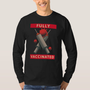 Fully Vaccinated - Vaccinated T-Shirt