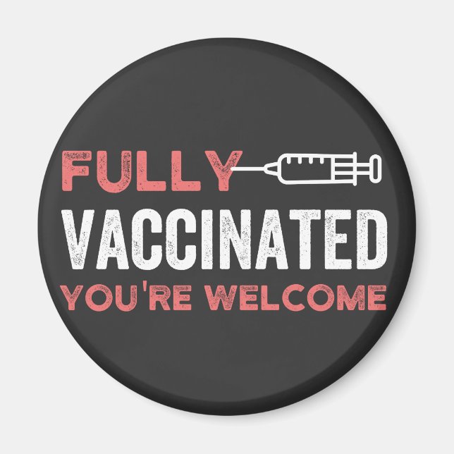 Fully Vaccinated You're Welcome Magnet (Front)