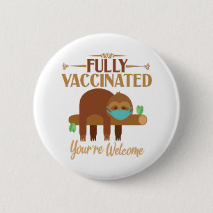 Fully Vaccinated You're Welcome Pro Vaccines Sloth 6 Cm Round Badge