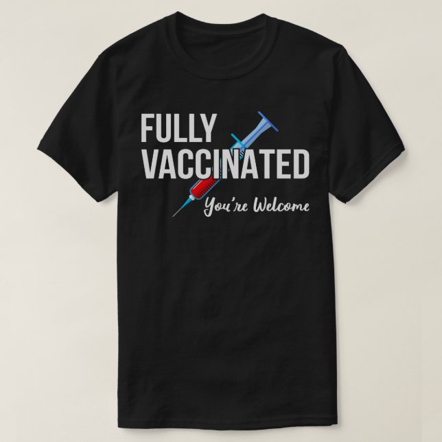 Fully Vaccinated Youre Welcome V T-Shirt (Design Front)