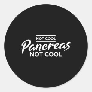 Fun "Not cool pancreas not cool" - Diabete Classic Round Sticker