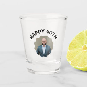 Fun 40th Birthday CUSTOM TEXT Photo Shot Glass