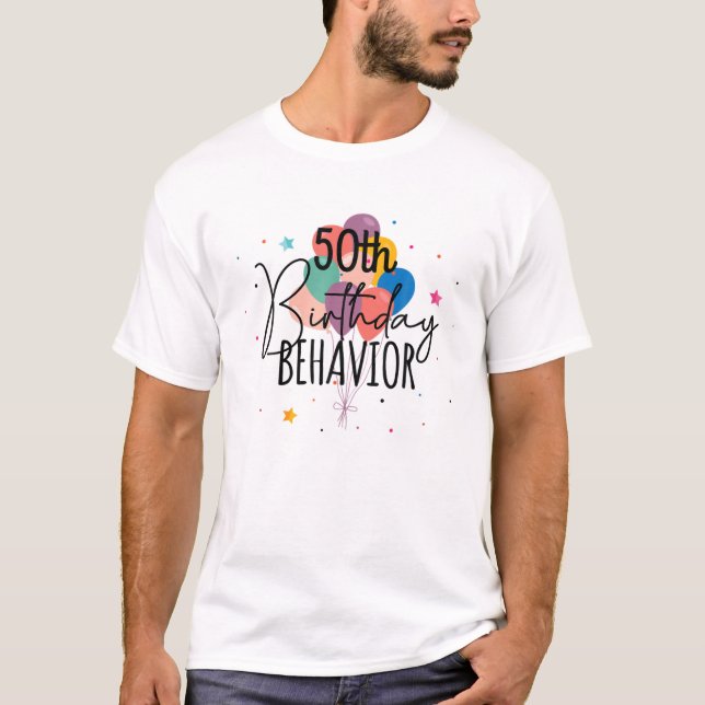 Fun 50Th Birthday Behaviour Balloon Gift T-Shirt (Front)