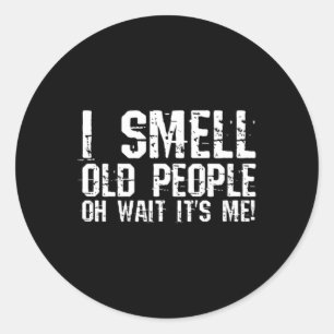 Fun 50th Birthday Gag Gift I Smell Old People oh i Classic Round Sticker