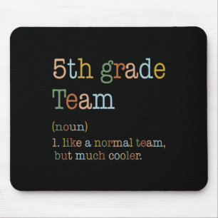 Fun 5th Grade Team Like Normal But Cooler Back To Mouse Mat