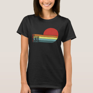 Fun 70th B day Retro Humor I'm So Happy I'm 70 Tod T-Shirt