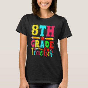Fun 8th Grade Teacher Back To School First Day Of T-Shirt