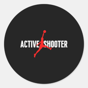 Fun Active Shooter Basketball Lovers sarcasm Men W Classic Round Sticker